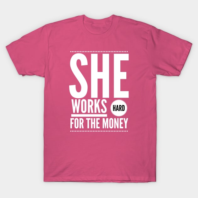 She works hard for the money T-Shirt by payme